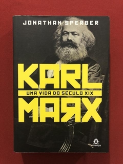 Livro- Karl Marx: Uma Vida Do Século XIX - Jonathan Sperber