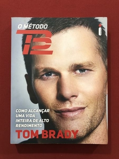 Livro - O Método TB12 - Tom Brady - Ed Intrínseca - Seminovo