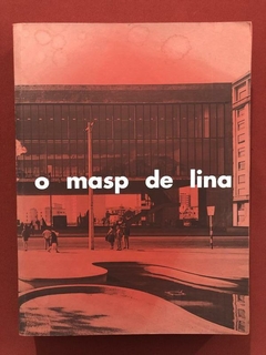 Livro - O Masp De Lina - Lina Bo Bardi - Editora MASP