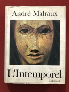 Livro - L'Intemporel - André Malraux - Ed. Gallimard - Capa Dura