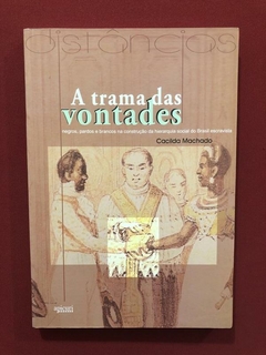 Livro - A Trama Das Vontades - Cacilda Machado - Seminovo