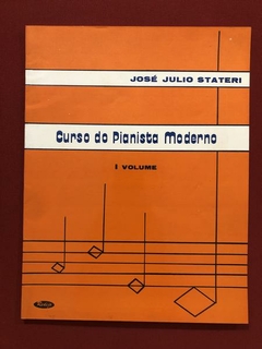 Livro - Curso Do Pianista Moderno - I Volume - José Julio Stateri