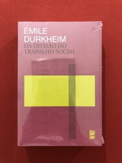 Livro - Da Divisão Do Trabalho Social- Émile Durkheim - Novo