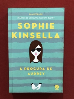 Livro - À Procura De Audrey - Sophie Kinsella - Ed. Galera