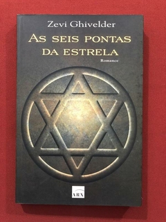 Livro - As Seis Pontas Da Estrela - Zevi Ghivelder - Ed. ARX