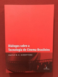 Livro - Diálogos Sobre A Tecnologia Do Cinema Brasileiro