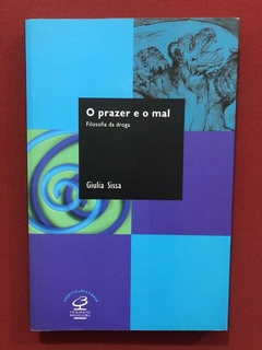 Livro - O Prazer E O Mal: Filosofia Da Droga- Guilia S- Semi