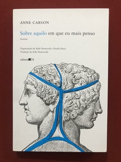 Livro - Sobre Aquilo Em Que Eu Mais Penso - Anne Carson - Seminovo