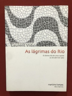 Livro - As Lágrimas Do Rio - Laurent Vidal - Martins Fontes - Seminovo