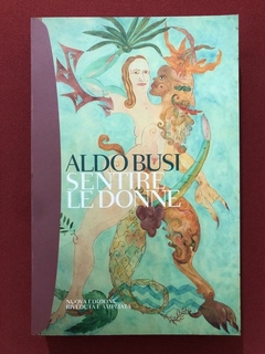 Livro - Sentire Le Donne - Aldo Busi - Ed. Tascabili Bompiani