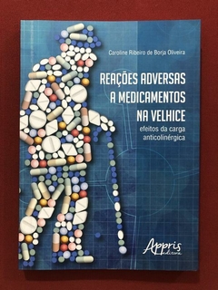 Livro - Reações Adversas A Medicamentos Na Velhice - Caroline Ribeiro - Seminovo