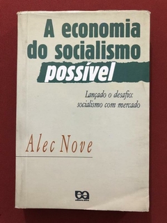 Livro - A Economia Do Socialismo Possível - Alec Nove - Editora Ática