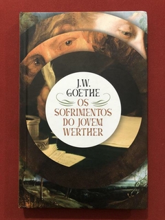 Livro - Os Sofrimentos Do Jovem Werther - Goethe - Tag - Seminovo