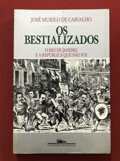 Livro - Os Bestializados - José Murilo De Carvalho - Companhia das Letras