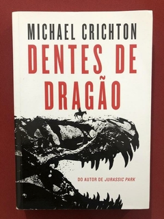 Livro - Dentes De Dragão - Michael Crichton - Ed. Arqueiro