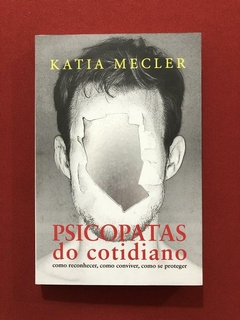 Livro - Psicopatas Do Cotidiano - Katia Mecler - Casa da Palavra - Seminovo