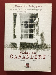 Livro - Vidas Do Carandiru - Humberto Rodrigues - Geração Editorial