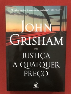 Livro - Justiça A Qualquer Preço - John Grisham - Seminovo