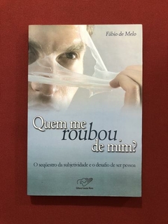 Livro - Quem Me Roubou De Mim? - Fábio De Melo - Seminovo