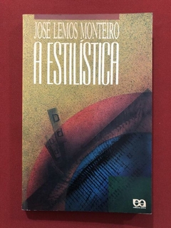 Livro - A Estilística - José Lemos Monteiro - Editora Ática