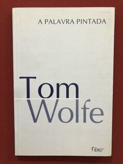 Livro - A Palavra Pintada - Tom Wolfe - Editora Rocco