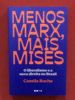 Livro - Menos Marx, Mais Mises - Camila Rocha - Seminovo