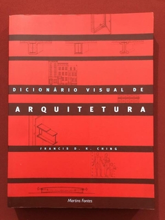 Livro - Dicionário Visual De Arquitetura - Francis D. K. Ching - Seminovo