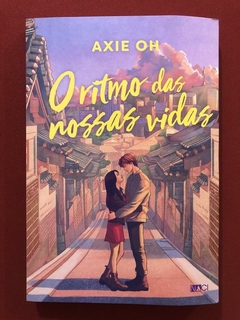 Livro - O Ritmo Das Nossa Vidas - Axie Oh - Editora Nacional - Seminovo