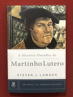 Livro - A Heroica Ousadia De Martinho Lutero - Steven Lawson - Fiel - Seminovo