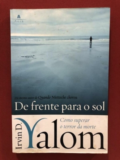 Livro - De Frente Para O Sol - Irvin D. Yalon - Editora Agir