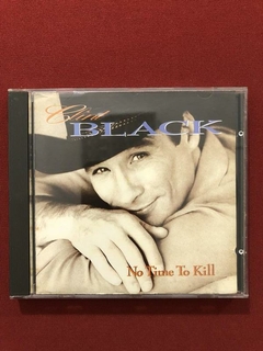 CD - Clint Black - No Time To Kill - Importado