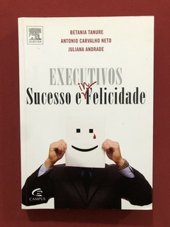 Livro - Executivos - Sucesso E Felicidade - Editora Campus