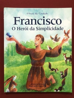 Livro - Francisco: O Herói Da Simplicidade - Heróis Da Verdade