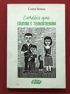 Livro - Cordéis Que Educam E Transformam - Costa Senna - Global