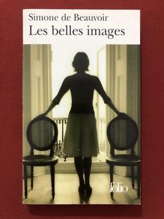 Livro - Les Belles Images - Simone De Beauvoir - Ed. Folio