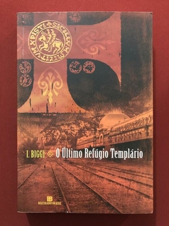 Livro - O Último Refúgio Templário - I. Biggi - Bertrand Brasil - Seminovo