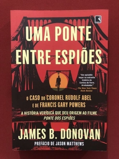 Livro- Uma Ponte Entre Espiões - James B. Donovan - Seminovo
