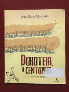 Livro- Doroteia, A Centopeia- Ana Maria Machado - Salamandra