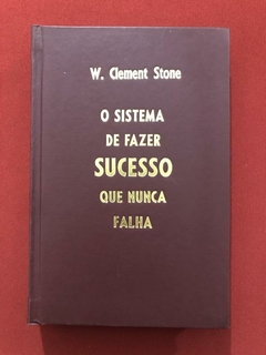 Livro - O Sistema De Fazer Sucesso Que Nunca Falha - W. Clement Stone