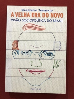 Livro - A Velha Era Do Novo - Gaudêncio Torquato - Seminovo