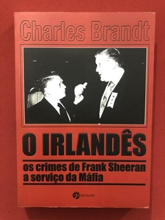 Livro - O Irlandês - Charles Brandt - Ed. Seoman - Seminovo