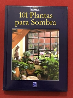 Livro - 101 Plantas Para Sombra - Biblioteca Natureza - Ed. Europa