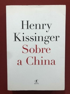 Livro- Sobre A China - Henry Kissinger- Ed. Objetiva - Semin