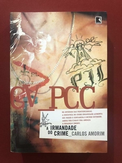 Livro - A Irmandade Do Crime - Carlos Amorim - Ed. Record