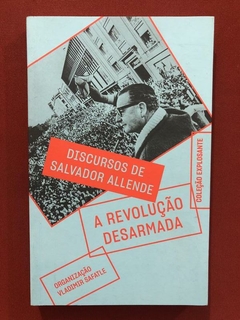 Livro - A Revolução Desarmada - Salvador Allende - UBU - Seminovo