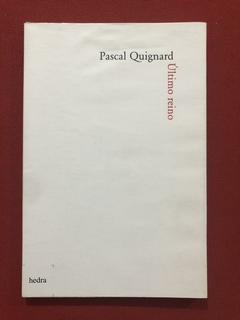 Livro - Último Reino - Pascal Quignard - Poesia - Hedra