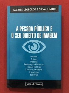 Livro - A Pessoa Pública E O Seu Direito De Imagem - Alcides Leopoldo