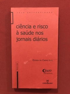 Livro - Ciência E Risco Á Saúde Nos Jornais Diários