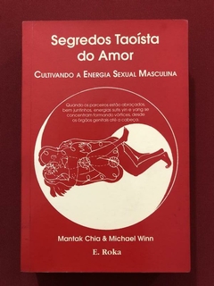 Livro - Segredos Taoísta Do Amor - Montak Chia & Michael Winn - Roka