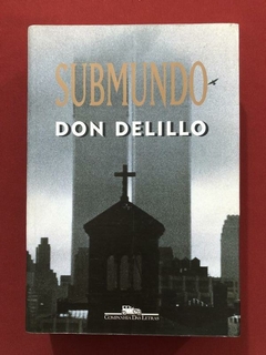 Livro - Submundo - Don Delillo - Companhia das Letras - Seminovo
